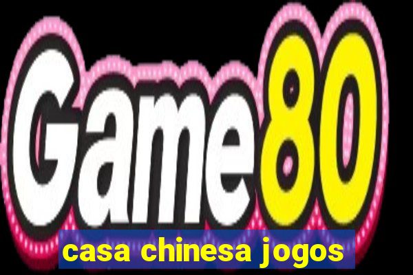 casa chinesa jogos